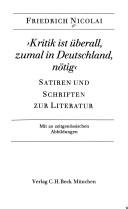 Cover of: Kritik ist überall, zumal in Deutschland, nötig: Satiren und Schriften zur Literatur : mit 20 zeitgenössischen Abbildungen