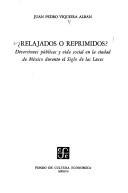 Cover of: Relajados o reprimidos?: diversiones públicas y vida social en la Ciudad de México durante el Siglo de las Luces