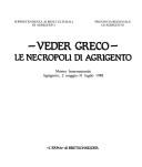 Cover of: Veder greco: le necropoli di Agrigento : mostra internazionale, Agrigento, 2 maggio-31 luglio 1988