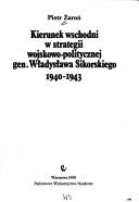 Cover of: Kierunek wschodni w strategii wojskowo-politycznej gen. Władysława Sikorskiego 1940-1943 by Piotr Żaroń