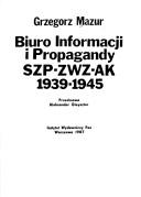 Cover of: Biuro Informacji i Propagandy SZP-ZWZ-AK, 1939-1945 by Grzegorz Mazur