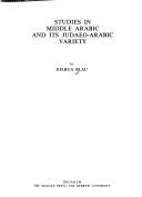 Cover of: Studies in Middle Arabic and its Judaeo-Arabic variety | Joshua Blau