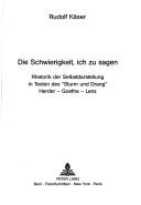 Cover of: Schwierigkeit, ich zusagen: Rhetorik der Selbstdarstellung in Texten des "Sturm und Drang" : Herder, Goethe, Lenz