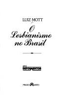 Cover of: O lesbianismo no Brasil by Luiz R. B. Mott