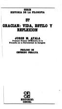 Cover of: Gracián, vida, estilo y reflexión by Jorge M. Ayala