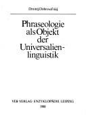 Cover of: Phraseologie als Objekt der Universalienlinguistik by Dmitrij Dobrovolʹskij