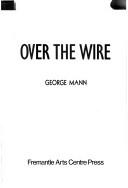 Cover of: Over the wire by George Mann