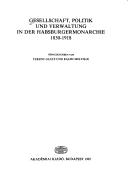 Cover of: Gesellschaft, Politik und Verwaltung in der Habsburgermonarchie, 1830-1918