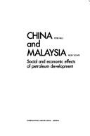 Cover of: China and Malaysia: social and economic effects of petroleum development