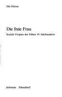 Cover of: Die freie Frau: soziale Utopien des frühen 19. Jahrhunderts