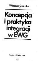 Cover of: Koncepcja i praktyka integracji w EWG