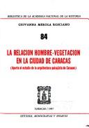 Cover of: La relación hombre-vegetación en la ciudad de Caracas: aporte al estudio de la arquitectura paisajista de Caracas