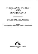 Cover of: The Slavic world and Scandinavia: cultural relations