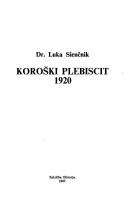 Cover of: Koroški plebiscit 1920 by Luka Sienčnik, Luka Sienčnik