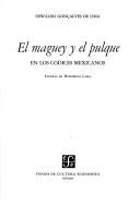 Cover of: El maguey y el pulque en los códices mexicanos by Oswaldo Gonçalves de Lima