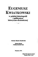 Cover of: Eugeniusz Kwiatkowski, w polskiej historiografii i publicystyce historyczno-ekonomicznej