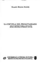 Cover of: La escuela del proletariado: ensayo histórico sobre la educación técnica industrial en México, 1876-1938