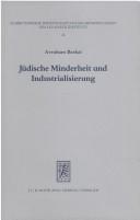 Cover of: Jüdische Minderheit und Industrialisierung: Demographie, Berufe, und Einkommem der Juden in Westdeutschland 1850-1914