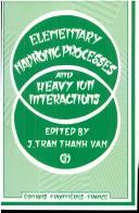 Cover of: Elementary hadronic processes and heavy ion interactions by Rencontre de Moriond (17th 1982 Les Arcs, Savoie, France), Rencontre de Moriond (17th 1982 Les Arcs, Savoie, France)