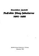 Cover of: Polskie filmy fabularne 1902-1988 by Stanisław Janicki