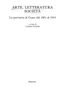 Cover of: Arte, letteratura, società: la provincia di Como dal 1861 al 1914