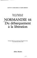 Cover of: Normandie 44: du débarquement à la libération