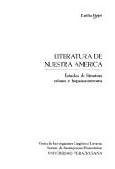 Cover of: Literatura de nuestra América: estudios de literatura cubana e hispanoamericana