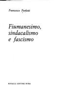 Cover of: Fiumanesimo, sindacalismo e fascismo