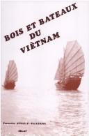 Cover of: Bois et bateaux du Viêtnam by Françoise Aubaile-Sallenave