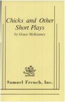 Cover of: Chicks, and other short plays by Grace McKeaney