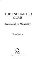 Cover of: The enchanted glass by Tom Nairn, Tom Nairn