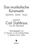 Cover of: Das Musikalische Kunstwerk: Geschichte, Ästhetik, Theorie : Festschrift Carl Dahlhaus zum 60. Geburtstag
