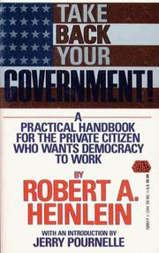 Cover of: Take back your government: a practical handbook for the private citizen who wants democracy to work