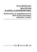 Cover of: Raittius kansalaisuskontona: raittiusliike ja järjestäytyminen 1870-luvulta suurlakon jälkeisiin vuosiin