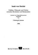 Cover of: Isaak von Sinclair: Politiker, Philosoph und Dichter zwischen Revolution und Restauration : anhand von Originaldokumenten