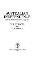 Cover of: Australian independence: colony to reluctant kingdom