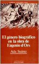 El género biográfico en la obra de Eugenio d'Ors by Ada Suárez