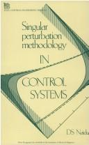 Cover of: Singular perturbation methodology in control systems by Naidu, D. S.