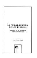 Cover of: La ciudad perdida de los tayrona: historia de su hallazgo y descubrimiento