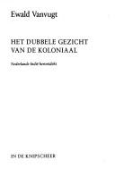 Cover of: Het dubbele gezicht van de koloniaal: Nederlands-Indië herontdekt