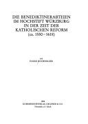 Die Benediktinerabteien im Hochstift Würzburg in der Zeit der katholischen Reform (ca. 1550-1618) by Elmar Hochholzer