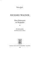 Cover of: Richard Wagner: neue Dokumente zur Biographie : die Spiritualität im Drama seines Lebens