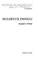 Cover of: Huldrych Zwingli: biographie et théologie