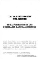 La participación del negro en la formación de las sociedades latinoamericanas by Seminario Internacional sobre la Participación del Negro en la Formación de las Sociedades Latinoamericanas (1986 Bogotá, Colombia?)