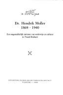 Cover of: Dr. Hendrik Moller, 1869-1940 by Schaik, A. H. M. van