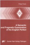 Cover of: A semantic and pragmatic examination of the English perfect