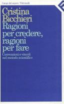 Cover of: Ragioni per credere, ragioni per fare by Cristina Bicchieri