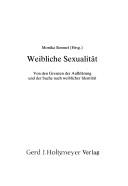 Cover of: Weibliche Sexualität: von den Grenzen der Aufklärung und der Suche nach weiblicher Identität