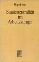 Cover of: Staatsneutralität im Arbeitskampf: systematische Darstellung der mit [Paragraph] 116 AFG zusammenhängenden Rechtsfragen auf der Grundlage des Neutralitätsgesetzes von 1986