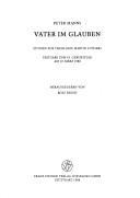 Cover of: Vater im Glauben: Studien zur Theologie Martin Luthers : Festgabe zum 65. Geburtstag am 10. März 1988